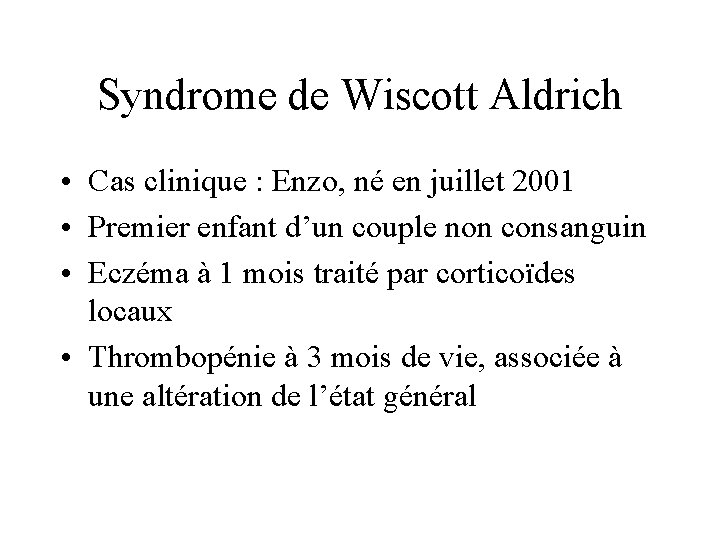 Syndrome de Wiscott Aldrich • Cas clinique : Enzo, né en juillet 2001 •