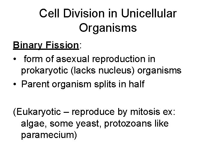 Cell Division in Unicellular Organisms Binary Fission: • form of asexual reproduction in prokaryotic