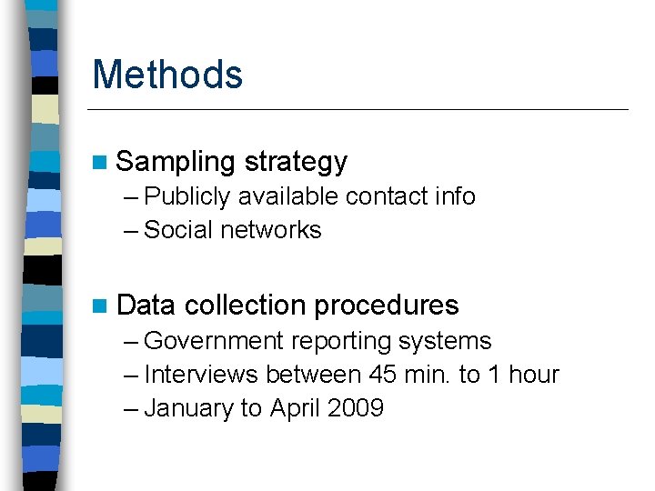 Methods n Sampling strategy – Publicly available contact info – Social networks n Data