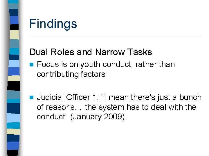 Findings Dual Roles and Narrow Tasks n Focus is on youth conduct, rather than