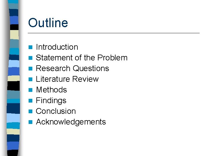 Outline n n n n Introduction Statement of the Problem Research Questions Literature Review