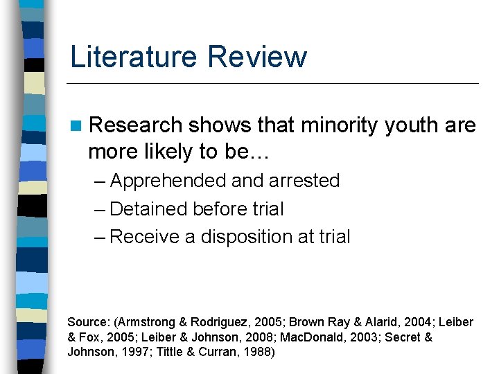 Literature Review n Research shows that minority youth are more likely to be… –