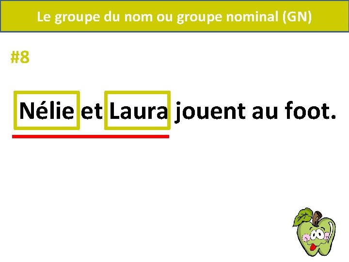 Le groupe du nom ou groupe nominal (GN) #8 Nélie et Laura jouent au