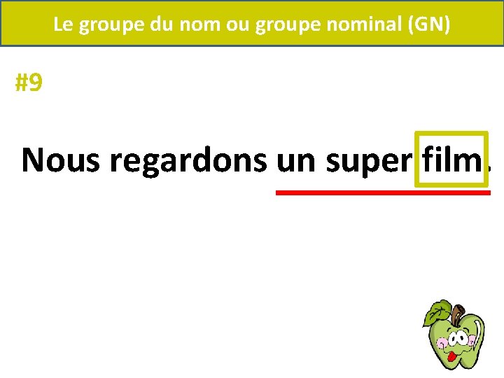 Le groupe du nom ou groupe nominal (GN) #9 Nous regardons un super film.