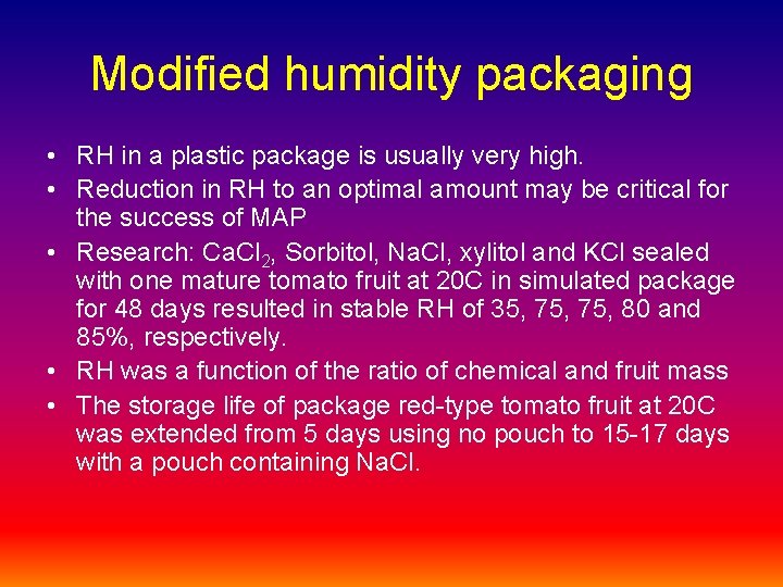 Modified humidity packaging • RH in a plastic package is usually very high. •