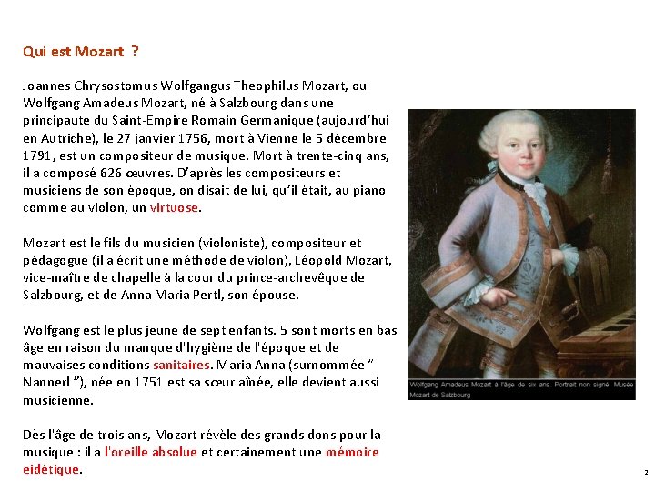 Qui est Mozart ? Joannes Chrysostomus Wolfgangus Theophilus Mozart, ou Wolfgang Amadeus Mozart, né