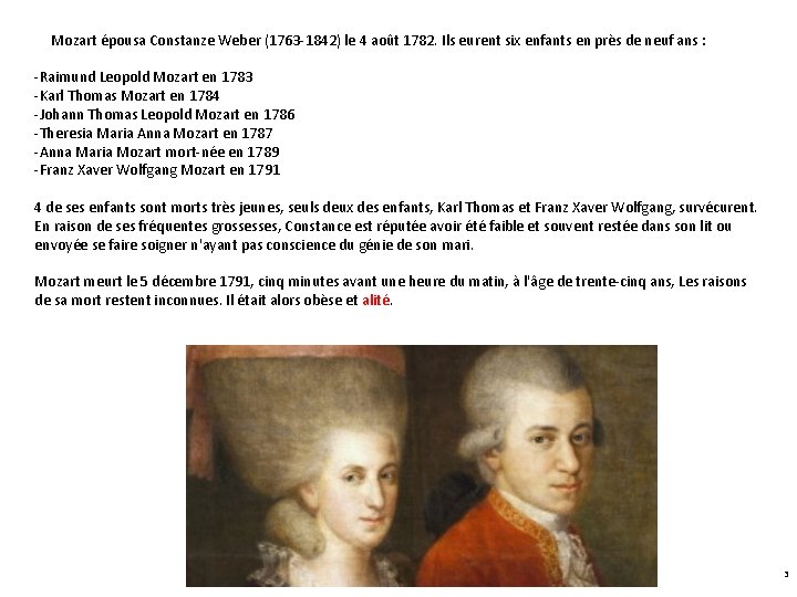 Mozart épousa Constanze Weber (1763 -1842) le 4 août 1782. Ils eurent six enfants