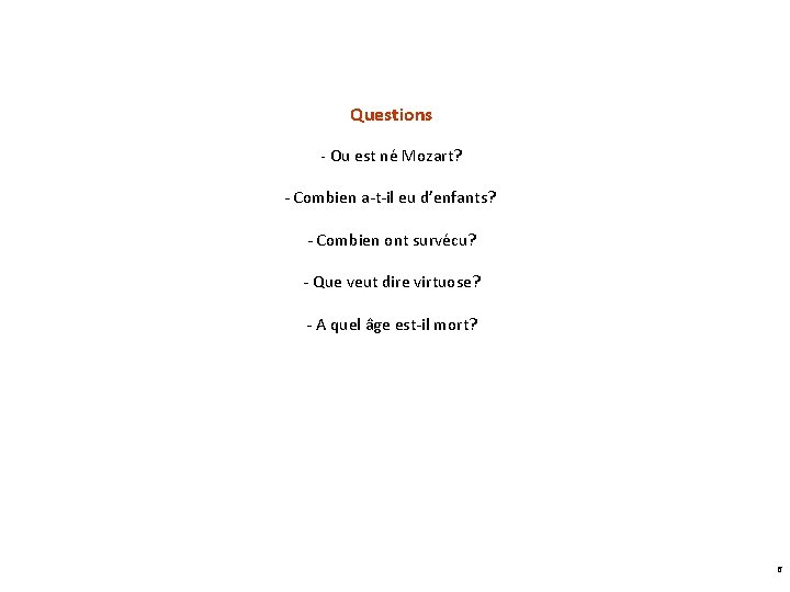 Questions - Ou est né Mozart? - Combien a-t-il eu d’enfants? - Combien ont