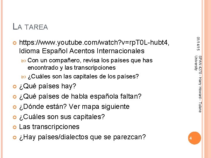 LA TAREA 01/14/15 https: //www. youtube. com/watch? v=rp. T 0 L-hubt 4, Idioma Español