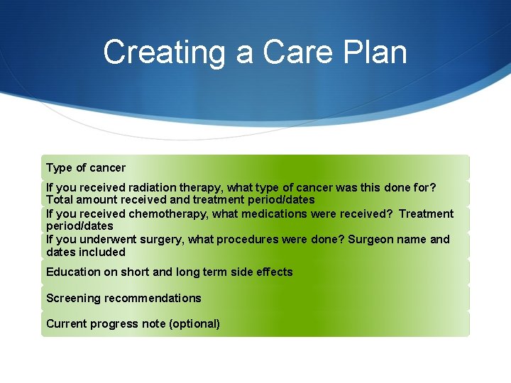 Creating a Care Plan Type of cancer If you received radiation therapy, what type