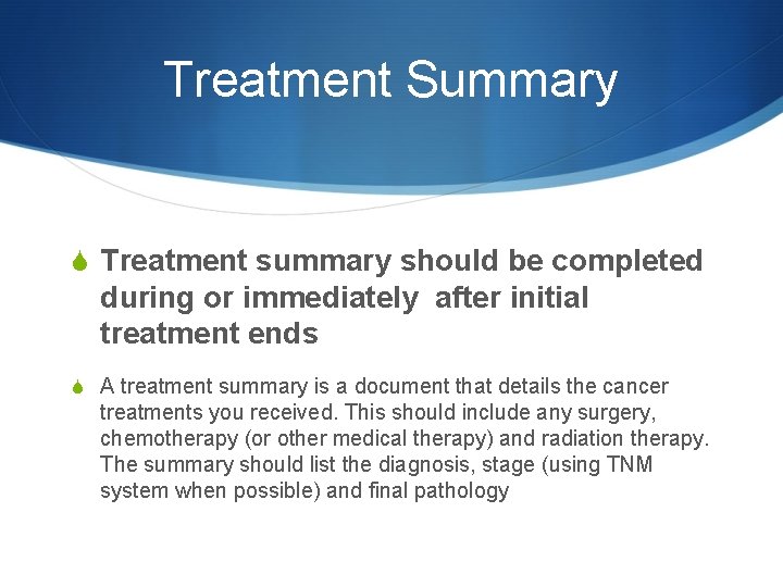 Treatment Summary S Treatment summary should be completed during or immediately after initial treatment