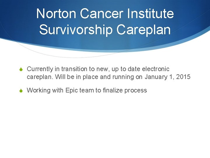 Norton Cancer Institute Survivorship Careplan S Currently in transition to new, up to date