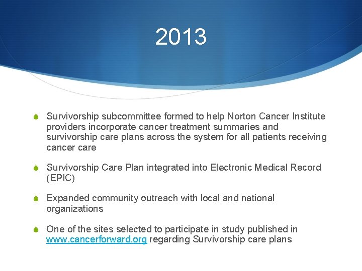 2013 S Survivorship subcommittee formed to help Norton Cancer Institute providers incorporate cancer treatment