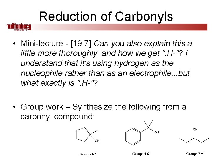 Reduction of Carbonyls • Mini-lecture - [19. 7] Can you also explain this a