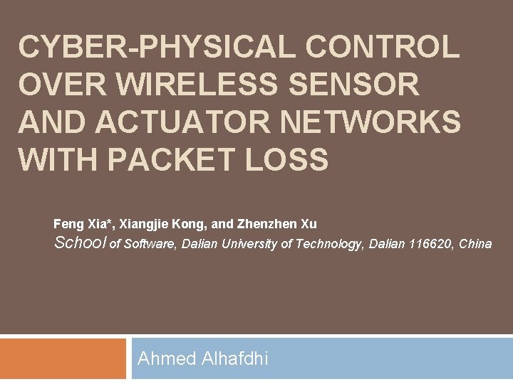 CYBER-PHYSICAL CONTROL OVER WIRELESS SENSOR AND ACTUATOR NETWORKS WITH PACKET LOSS Feng Xia*, Xiangjie