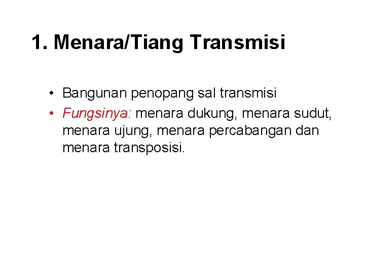 1. Menara/Tiang Transmisi • Bangunan penopang sal transmisi • Fungsinya: menara dukung, menara sudut,