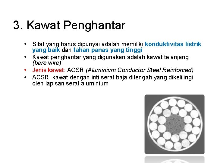 3. Kawat Penghantar • Sifat yang harus dipunyai adalah memiliki konduktivitas listrik yang baik