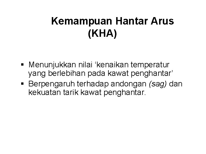 Kemampuan Hantar Arus (KHA) § Menunjukkan nilai ‘kenaikan temperatur yang berlebihan pada kawat penghantar’