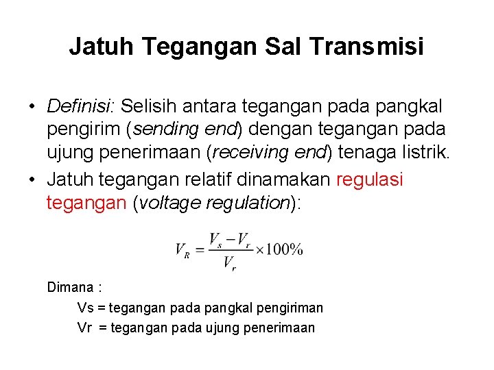 Jatuh Tegangan Sal Transmisi • Definisi: Selisih antara tegangan pada pangkal pengirim (sending end)