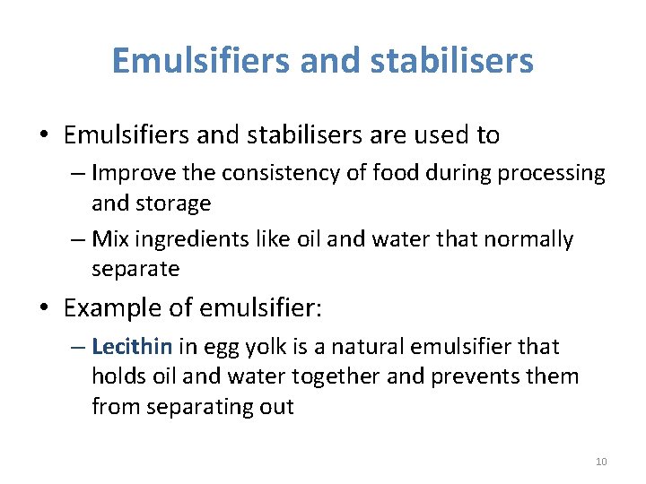 Emulsifiers and stabilisers • Emulsifiers and stabilisers are used to – Improve the consistency