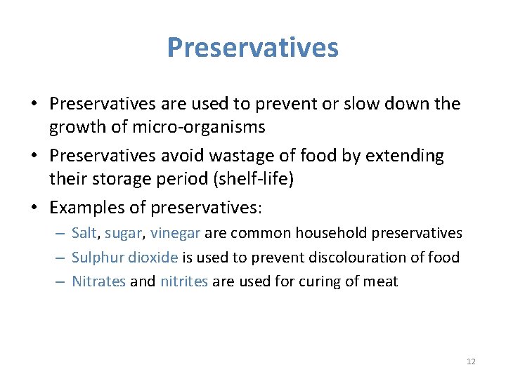 Preservatives • Preservatives are used to prevent or slow down the growth of micro-organisms