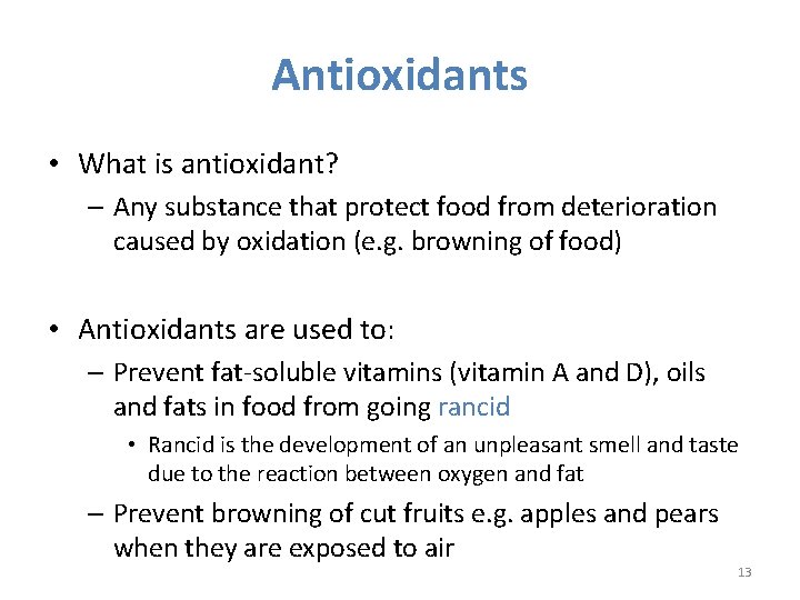 Antioxidants • What is antioxidant? – Any substance that protect food from deterioration caused