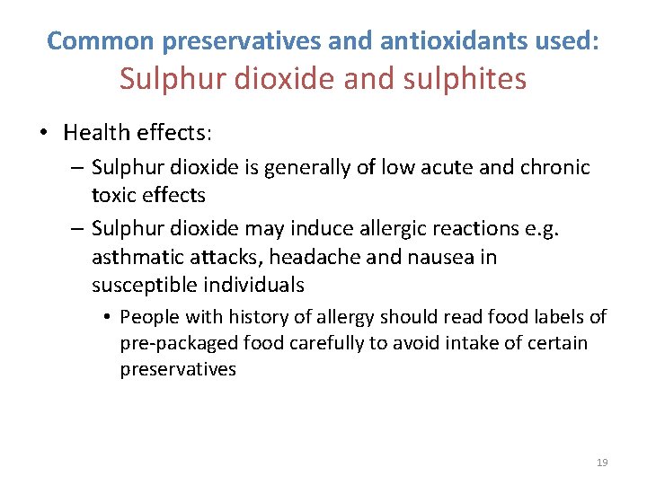 Common preservatives and antioxidants used: Sulphur dioxide and sulphites • Health effects: – Sulphur
