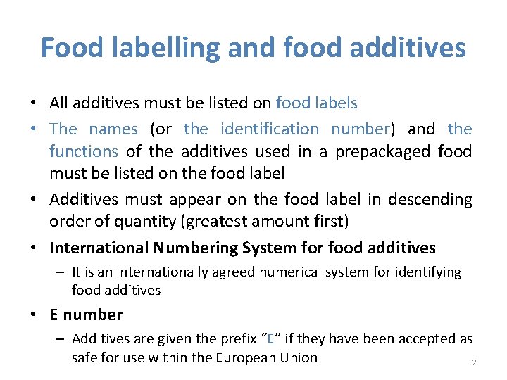 Food labelling and food additives • All additives must be listed on food labels