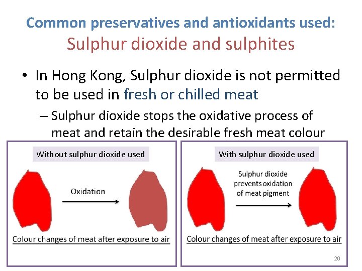 Common preservatives and antioxidants used: Sulphur dioxide and sulphites • In Hong Kong, Sulphur