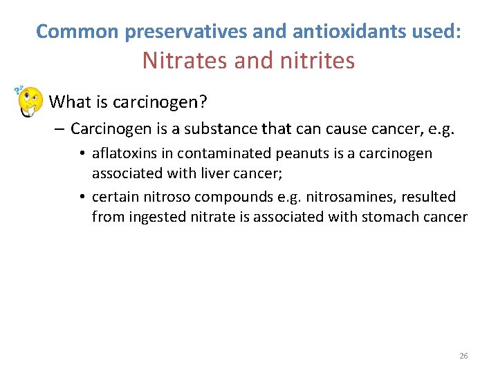 Common preservatives and antioxidants used: Nitrates and nitrites • What is carcinogen? – Carcinogen