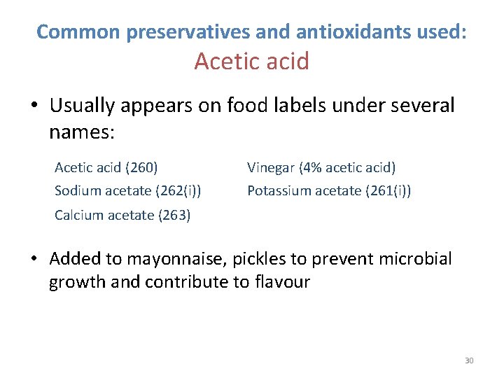 Common preservatives and antioxidants used: Acetic acid • Usually appears on food labels under