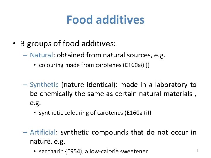 Food additives • 3 groups of food additives: – Natural: obtained from natural sources,