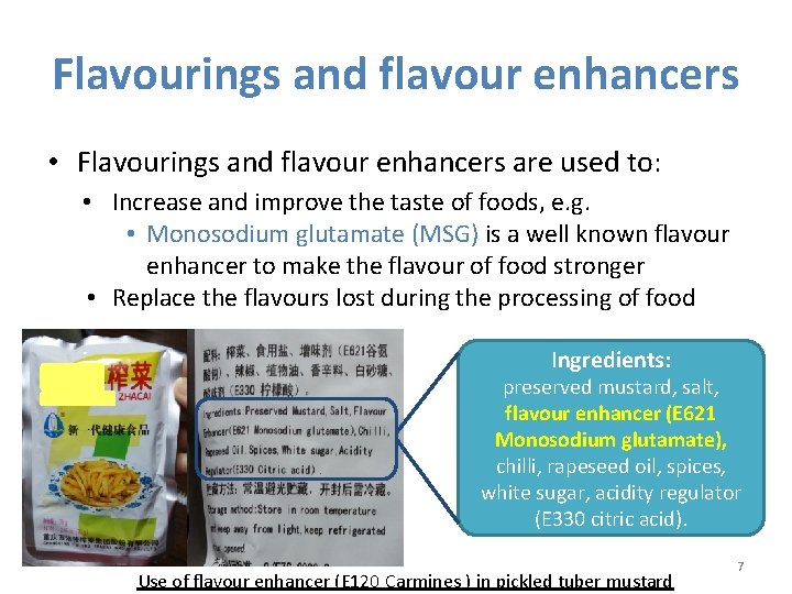 Flavourings and flavour enhancers • Flavourings and flavour enhancers are used to: • Increase