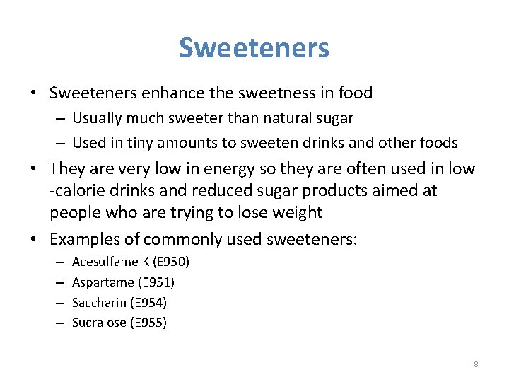 Sweeteners • Sweeteners enhance the sweetness in food – Usually much sweeter than natural