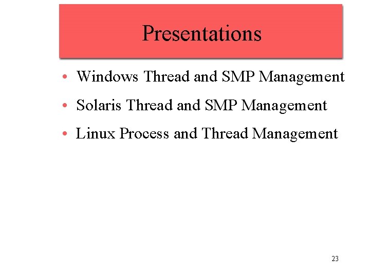 Presentations • Windows Thread and SMP Management • Solaris Thread and SMP Management •