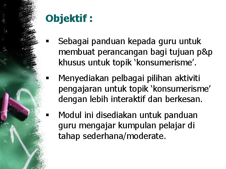 Objektif : § Sebagai panduan kepada guru untuk membuat perancangan bagi tujuan p&p khusus Objektif : § Sebagai panduan kepada guru untuk membuat perancangan bagi tujuan p&p khusus