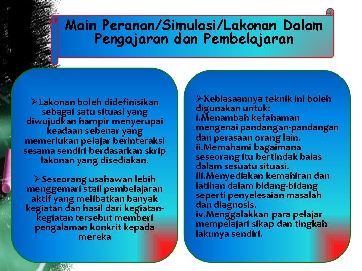 Main Peranan/Simulasi/Lakonan Dalam Pengajaran dan Pembelajaran ØLakonan boleh didefinisikan sebagai satu situasi yang diwujudkan Main Peranan/Simulasi/Lakonan Dalam Pengajaran dan Pembelajaran ØLakonan boleh didefinisikan sebagai satu situasi yang diwujudkan
