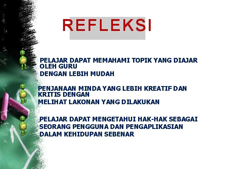 REFLEKSI PELAJAR DAPAT MEMAHAMI TOPIK YANG DIAJAR OLEH GURU DENGAN LEBIH MUDAH PENJANAAN MINDA REFLEKSI PELAJAR DAPAT MEMAHAMI TOPIK YANG DIAJAR OLEH GURU DENGAN LEBIH MUDAH PENJANAAN MINDA
