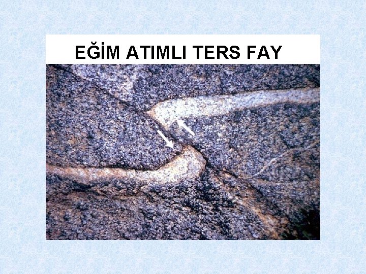 EĞİM ATIMLI TERS FAY 