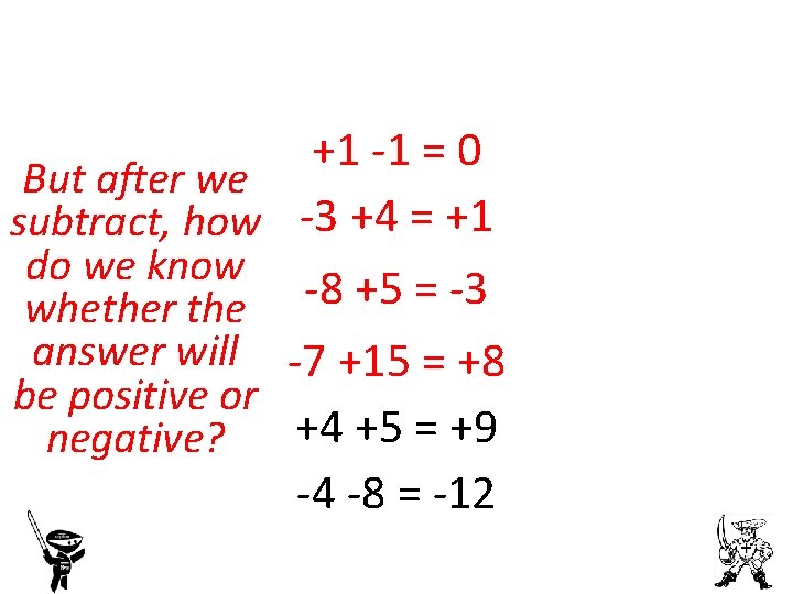 But after we subtract, how do we know whether the answer will be positive