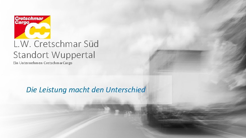 L. W. Cretschmar Süd Standort Wuppertal Ein Unternehmen Cretschmar. Cargo Die Leistung macht den