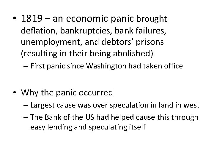  • 1819 – an economic panic brought deflation, bankruptcies, bank failures, unemployment, and