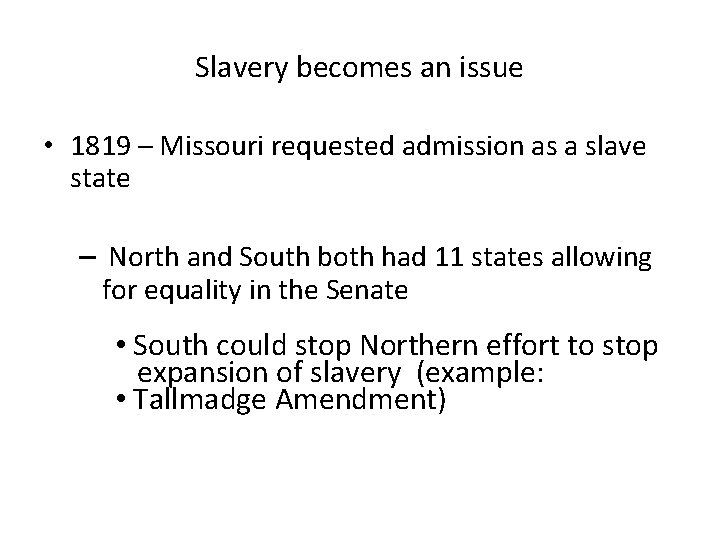 Slavery becomes an issue • 1819 – Missouri requested admission as a slave state