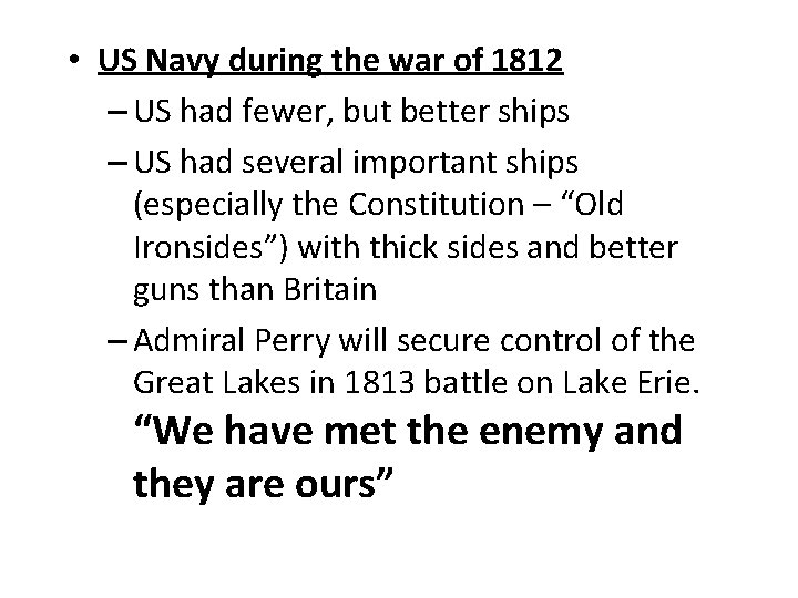  • US Navy during the war of 1812 – US had fewer, but