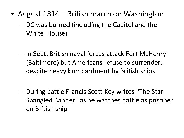  • August 1814 – British march on Washington – DC was burned (including