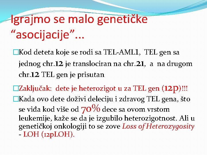 Igrajmo se malo genetičke “asocijacije”. . . �Kod deteta koje se rodi sa TEL-AML