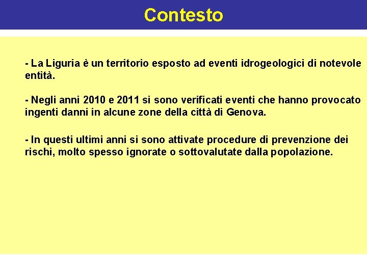 Contesto - La Liguria è un territorio esposto ad eventi idrogeologici di notevole entità.