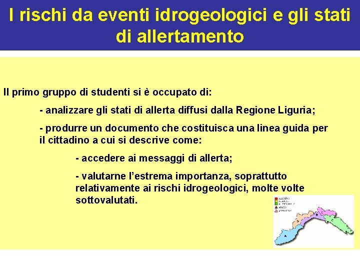 I rischi da eventi idrogeologici e gli stati di allertamento Il primo gruppo di