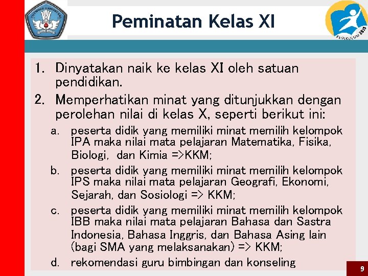 Peminatan Kelas XI 1. Dinyatakan naik ke kelas XI oleh satuan pendidikan. 2. Memperhatikan