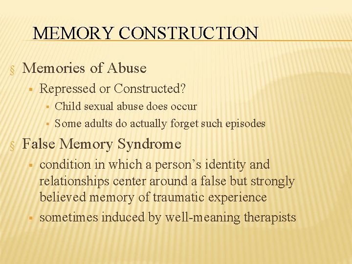 MEMORY CONSTRUCTION § Memories of Abuse § Repressed or Constructed? § § § Child
